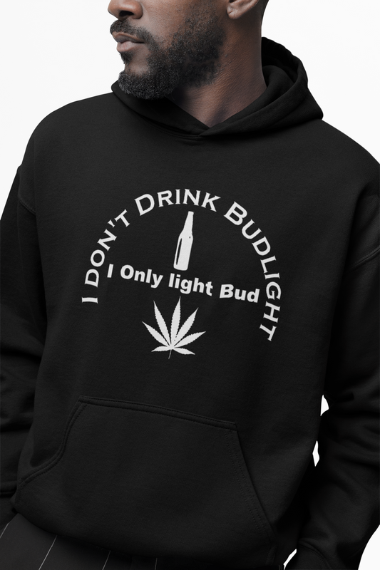 I Dont Drink Budlight Hoodie